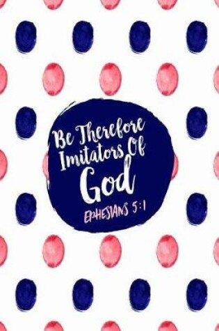 Cover of Be Therefore Imitators of God