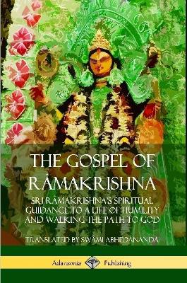 Book cover for The Gospel of Ra makrishna: Sri Ra makrishna's Spiritual Guidance to a Life of Humility and Walking the Path to God