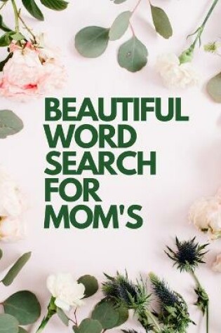 Cover of Beautiful Word Search for Mom's