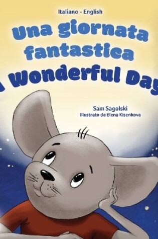 Cover of A Wonderful Day (Italian English Bilingual Children's Book