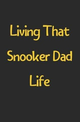 Cover of Living That Snooker Dad Life