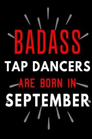 Cover of Badass Tap Dancers Are Born In September