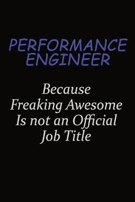 Book cover for Performance Engineer Because Freaking Awesome Is Not An Official Job Title