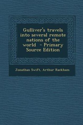 Cover of Gulliver's Travels Into Several Remote Nations of the World - Primary Source Edition