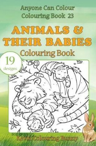 Cover of Animals & Their Babies Colouring Book