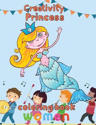 Book cover for Creativity Princess Coloring Book Women