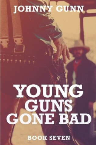 Cover of Young Guns Gone Bad