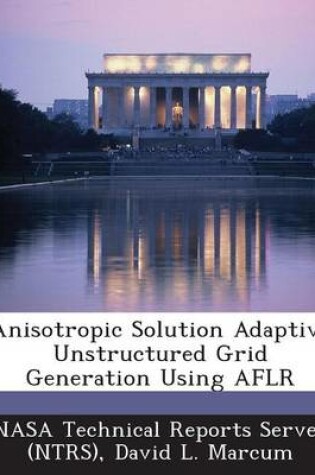 Cover of Anisotropic Solution Adaptive Unstructured Grid Generation Using Aflr