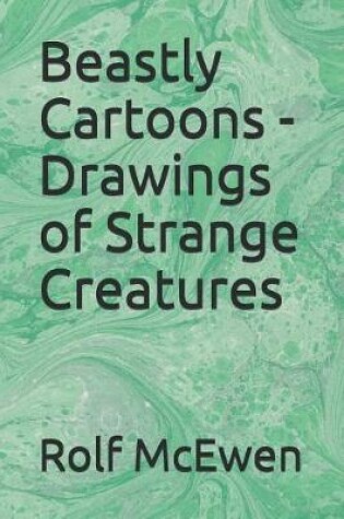 Cover of Beastly Cartoons - Drawings of Strange Creatures