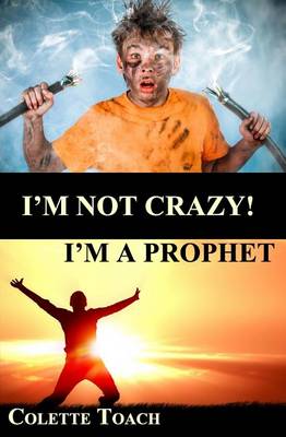 Book cover for I'm Not Crazy - I'm a Prophet