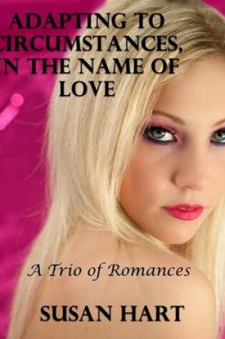 Cover of Adapting to Circumstances, In the Name of Love: A Trio of Romances