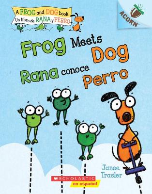 Book cover for Frog Meets Dog / Rana Conoce Perro (Bilingual)