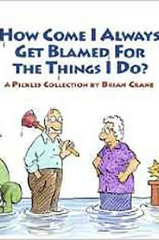 Cover of How Come I Always Get Blamed for the Things I Do?