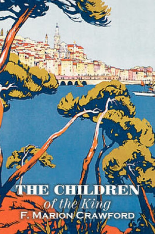 Cover of The Children of the King by F. Marion Crawford, Fiction, Horror, Literary, Sea Stories