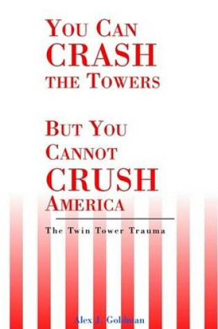 Cover of You Can Crash the Towers But You Cannot Crush America