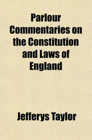 Cover of Parlour Commentaries on the Constitution and Laws of England