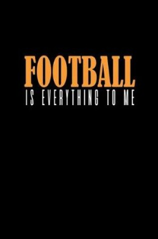 Cover of Football is everything to me
