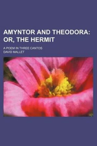 Cover of Amyntor and Theodora; Or, the Hermit. a Poem in Three Cantos