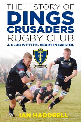 Book cover for The History of Dings Crusaders Rugby Club