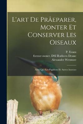 Cover of L'art De Prâeparer, Monter Et Conserver Les Oiseaux