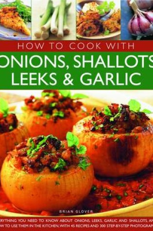 Cover of How to Cook With Onions, Shallots, Leeks and Garlic