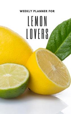 Book cover for Weekly Planner for Lemon Lovers