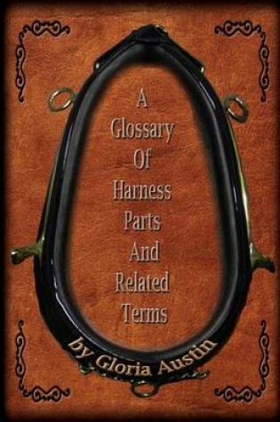 Cover of A Glossary Of Harness Parts and Related Terms