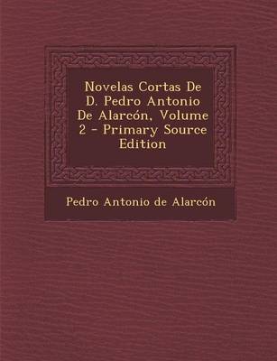 Book cover for Novelas Cortas de D. Pedro Antonio de Alarcon, Volume 2