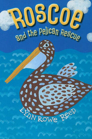 Cover of Roscoe and the Pelican Rescue