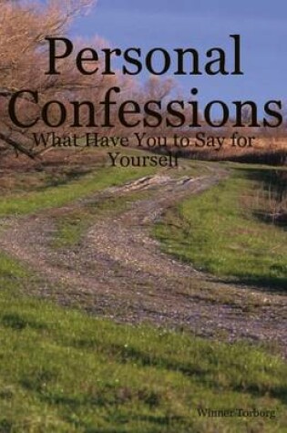 Cover of Personal Confessions: What Have You to Say for Yourself