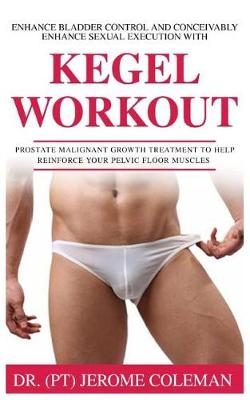 Book cover for Enhance Bladder Control and Conceivably Enhance Sexual Execution with Kegel Work Out