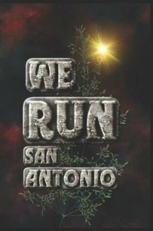 Cover of We Run San Antonio