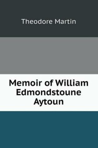 Cover of Memoir of William Edmondstoune Aytoun