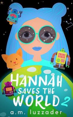 Book cover for Hannah Saves the World Book 2