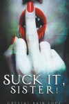 Book cover for Suck It, Sister!