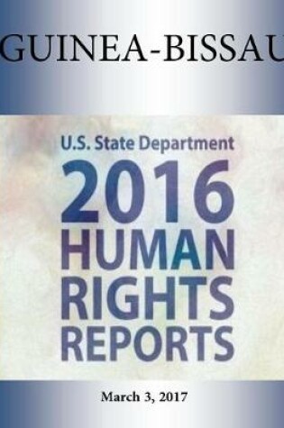 Cover of GUINEA-BISSAU 2016 HUMAN RIGHTS Report