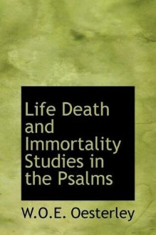 Cover of Life Death and Immortality Studies in the Psalms