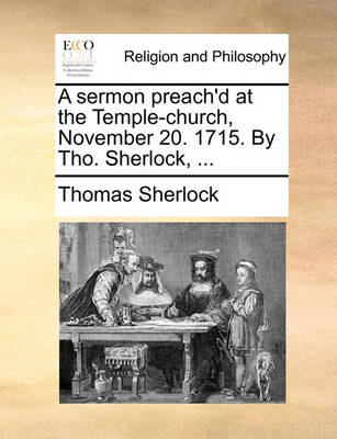 Book cover for A Sermon Preach'd at the Temple-Church, November 20. 1715. by Tho. Sherlock, ...