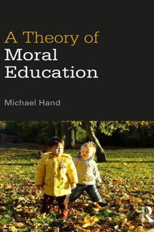 Cover of A Theory of Moral Education