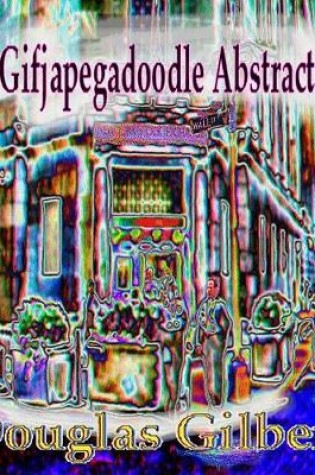 Cover of Gifjapegadoodle Abstracts