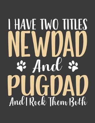 Book cover for I have Two Titles NewDad and PugDad