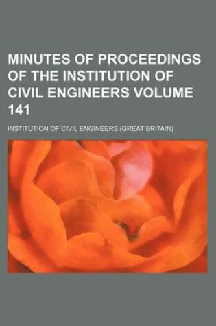 Cover of Minutes of Proceedings of the Institution of Civil Engineers Volume 141