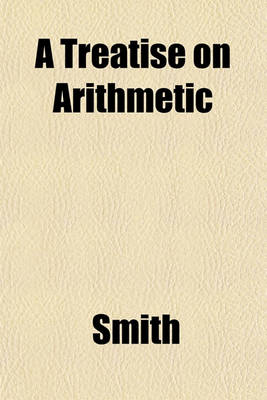 Book cover for A Treatise on Arithmetic