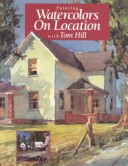 Book cover for Painting Watercolors on Location with Tom Hill