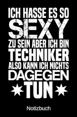 Cover of Ich hasse es so sexy zu sein aber ich bin Techniker also kann ich nichts dagegen tun