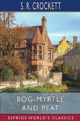Book cover for Bog-Myrtle and Peat (Esprios Classics)