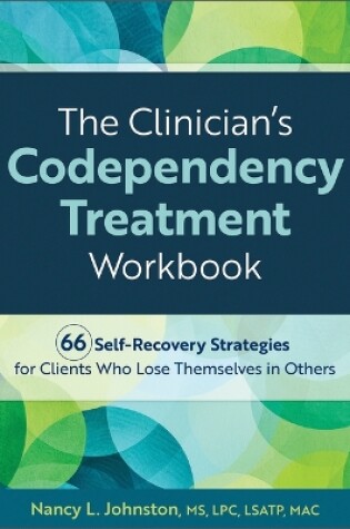 Cover of The Clinician's Codependency Treatment Workbook