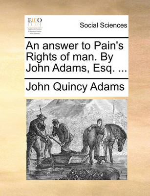 Book cover for An Answer to Pain's Rights of Man. by John Adams, Esq. ...