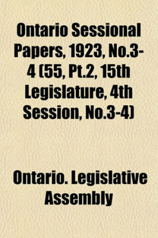 Cover of Ontario Sessional Papers, 1923, No.3-4 (55, PT.2, 15th Legislature, 4th Session, No.3-4)