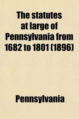 Cover of The Statutes at Large of Pennsylvania from 1682 to 1801 (Volume 3, Nos. 1712-1724)